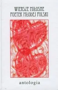 Do wyczerpania zapasów Wiersze miłosne poetek Młodej Polski
