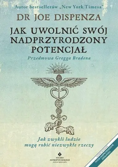 Jak uwolnić swój nadprzyrodzony potencjał. Jak zwykli ludzie mogą robić niezwykłe rzeczy Popularny