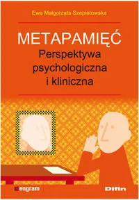 Metapamięć. Perpektywa psychologiczna i kliniczna Nowy