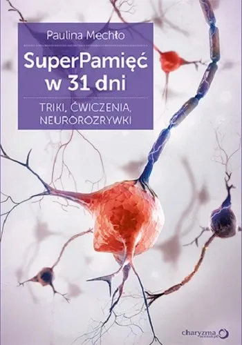 SuperPamięć w 31 dni. Triki, ćwiczenia, neurorozrywki Ograniczona ilość