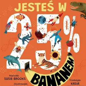JESTEŚ W 25% BANANEM Nie przegap