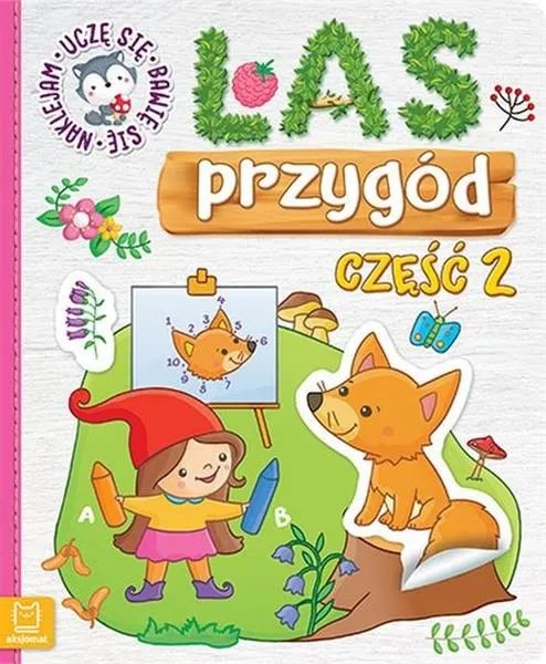 Zniżka LAS PRZYGÓD. UCZĘ SIĘ, BAWIĘ SIĘ, NAKLEJAM CZ.2