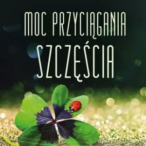 MOC PRZYCIĄGANIA SZCZĘŚCIA Sprawdź teraz