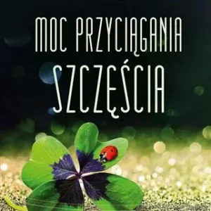 MOC PRZYCIĄGANIA SZCZĘŚCIA Zamów dziś