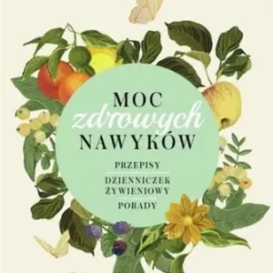 MOC ZDROWYCH NAWYKÓW. ZMIEŃ NAWYKI ŻYWIENIOWE, ZAC Nowość