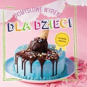 POMYSŁOWE WYPIEKI DLA DZIECI Zamów dziś