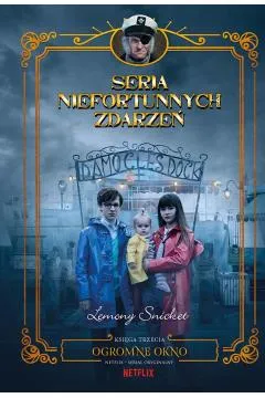 Niska cena Seria niefortunnych zdarzeń. Tom 3. Ogromne okno