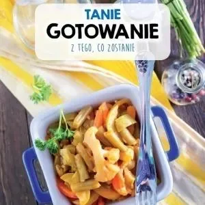 TANIE GOTOWANIE Z TEGO, CO ZOSTANIE Szybka wysyłka