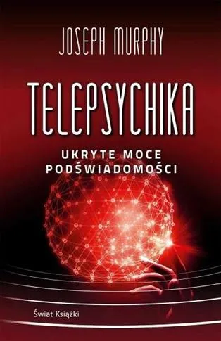 TELEPSYCHIKA. UKRYTE MOCE PODŚWIADOMOŚCI Okazja