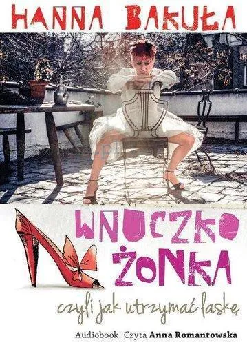 Szybka dostawa WNUCZKOŻONKA, CZYLI JAK UTRZYMAĆ LASKĘ...AUDIOBOOK