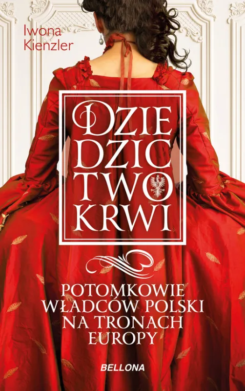Tylko dziś Dziedzictwo krwi. Potomkowie władców Polski na tronach Europy