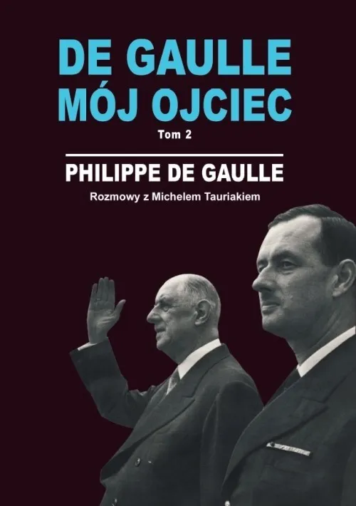 De Gaulle mój ojciec. Tom 2. Rozmowy z Michelem Tauriakiem Oferta czasowa