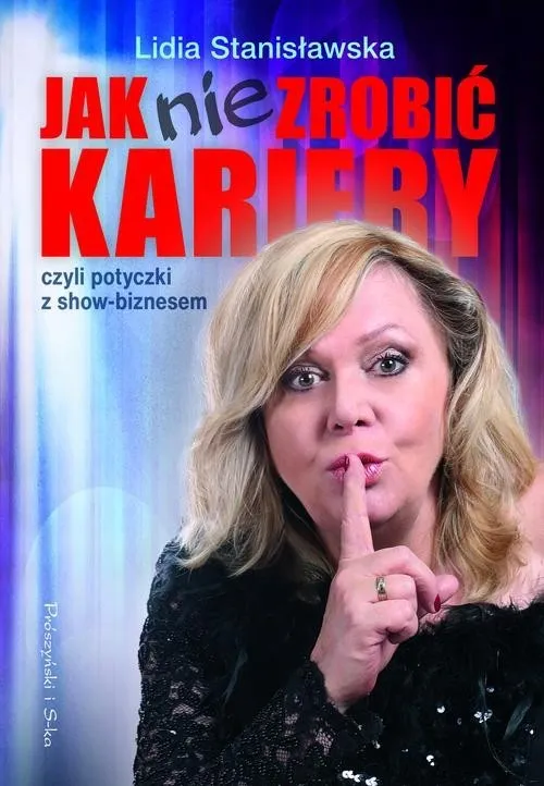 Ostatnie sztuki Jak nie zrobić kariery, czyli potyczki z show-biznesem