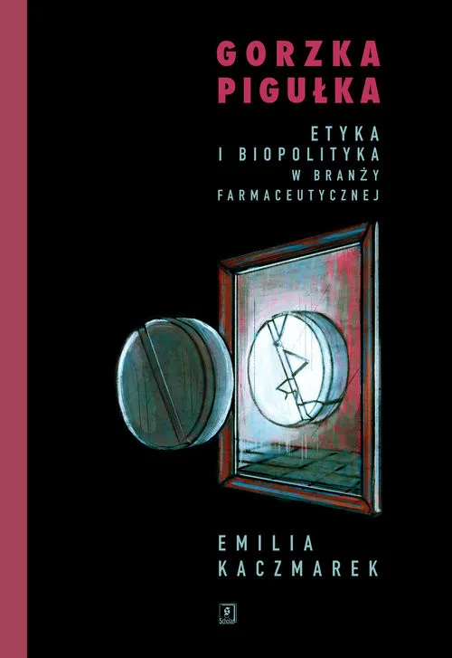 Łatwy zwrot Gorzka pigułka Etyka i biopolityka w branży farmaceutycznej