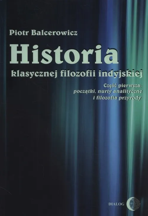 Historia klasycznej filozofii indyjskiej Część pierwsza: początki, nurty analityczne i filozofia przyrody Bezpieczne zakupy