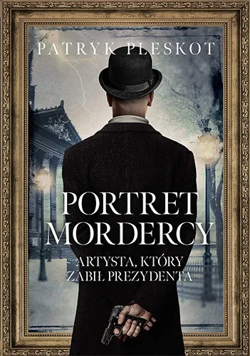 Portret mordercy. Artysta, który zabił prezydenta Ostatnia szansa
