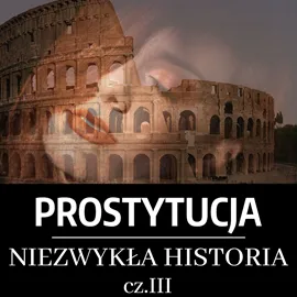 Prostytucja. Niezwykła historia. Część III. Rzym Wybór klientów