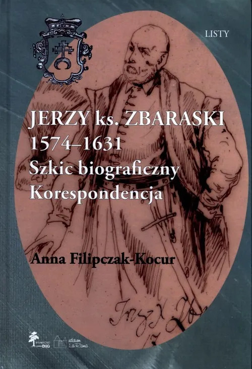 Cena promocyjna Jerzy książę Zbaraski 1574-1631 Szkic biograficzny korespondencja
