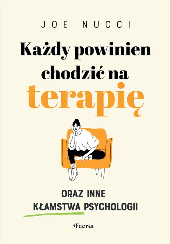 Każdy powinien chodzić na terapię oraz inne kłamstwa psychologii Popularny