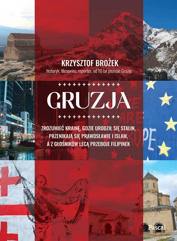 Promocja Gruzja. Zrozumieć krainę, gdzie urodził się Stalin, przenikają się prawosławie i islam, a z głośników lecą przeboje Filipinek