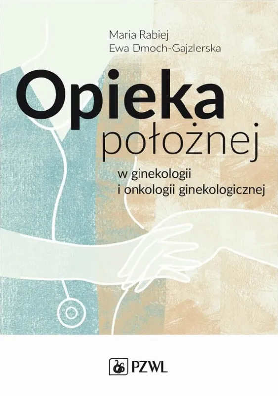 Opieka położnej w ginekologii i onkologii ginekologicznej Wyjątkowa oferta