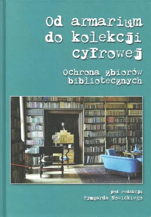 Od armarium do kolekcji cyfrowej Ochrona zbiorów bibliotecznych Nie przegap