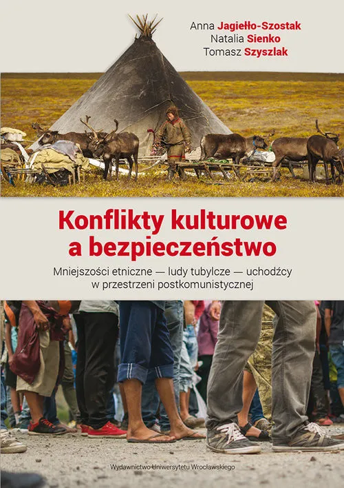Kup online Konflikty kulturowe a bezpieczeństwo Mniejszości etniczne — ludy tubylcze — uchodźcy w przestrzeni postkomunistycznej