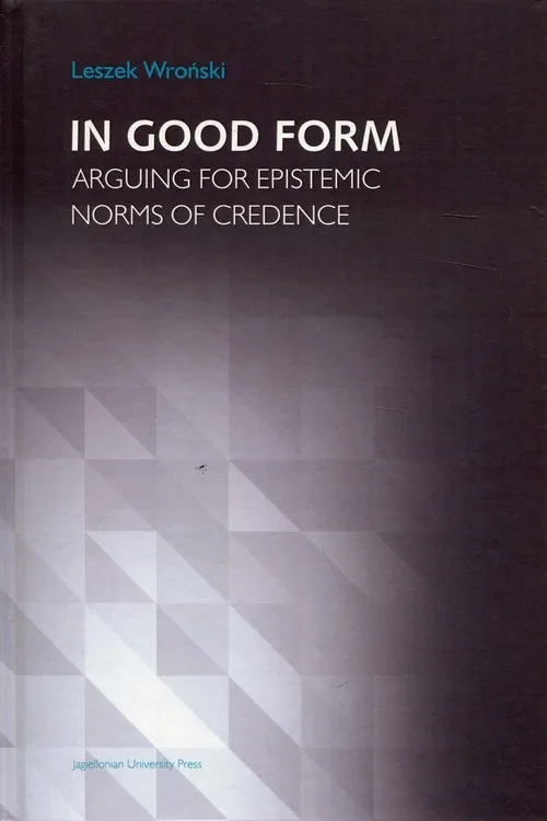 Bezpieczne zakupy In Good Form Arguing for Epistemic Norms od Credence