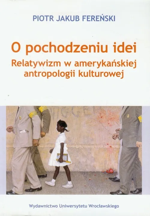 O pochodzeniu idei Relatywizm w amerykańskiej antropologii kulturowej Kup online