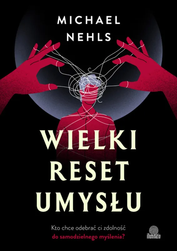Łatwy zwrot Wielki reset umysłu Kto chce odebrać ci zdolność do samodzielnego myślenia?