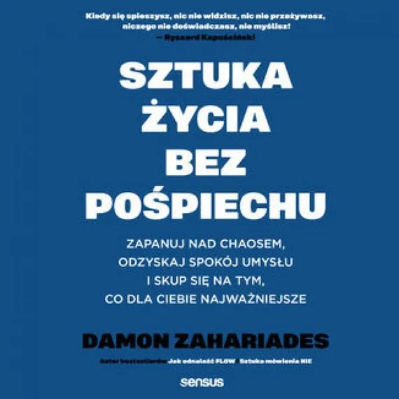 Sztuka życia bez pośpiechu. Zapanuj nad chaosem, odzyskaj spokój umysłu i skup się na tym, co dla Ciebie najważniejsze Darmowy zwrot