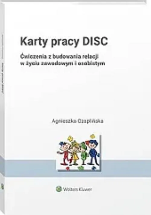 Zamów teraz Karty pracy DISC Ćwiczenia z budowania relacji w życiu zawodowym i osobistym