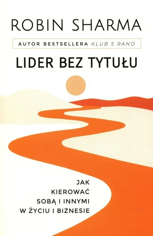 Szybka wysyłka Lider bez tytułu Jak kierować sobą i innymi w życiu i biznesie