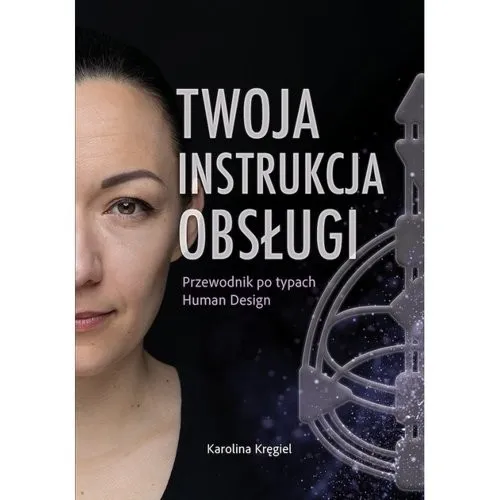 Twoja instrukcja obsługi Przewodnik po typach Human Design Ostatnie sztuki