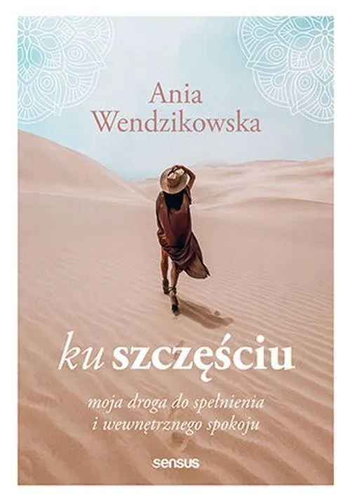 Bezpieczna płatność Ku szczęściu. Moja droga do spełnienia i wewnętrznego spokoju