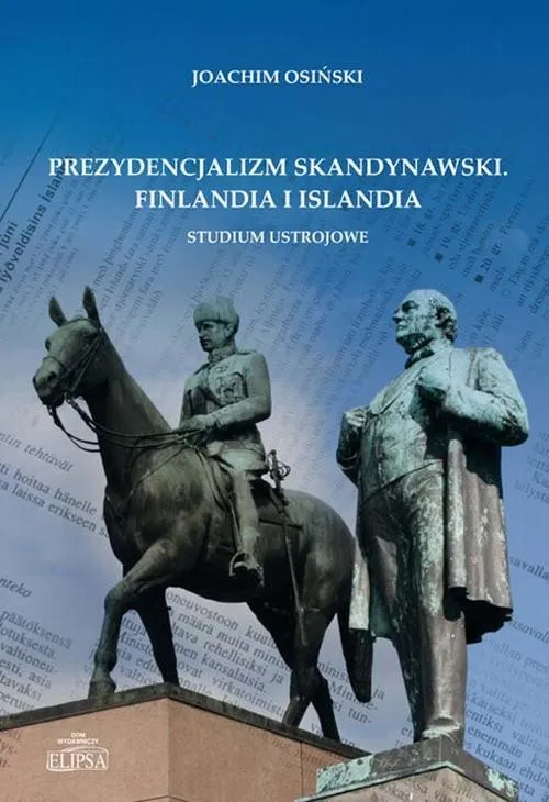 Kup teraz Prezydencjalizm skandynawski. Finlandia i Islandia. Studium ustrojowe