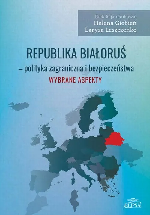 Wybór klientów Republika Białoruś - polityka zagraniczna i bezpieczeństwa. Wybrane aspekty