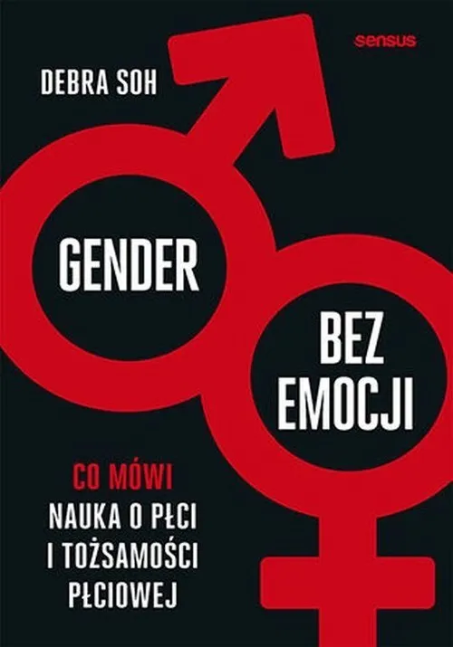 Nowość Gender bez emocji Co mówi nauka o płci i tożsamości płciowej