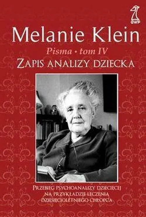 Ograniczona ilość Pisma Tom 4 Zapis analizy dziecka Przebieg psychoanalizy dziecięcej na przykładzie leczenia dziesięcioletniego chłopca