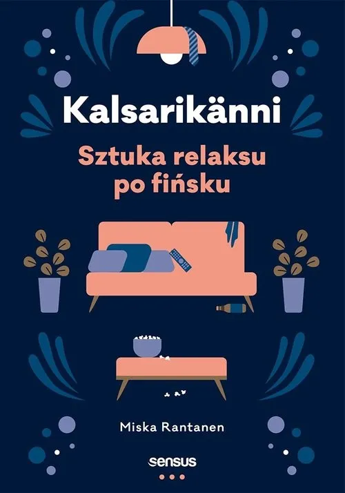 Ostatnia szansa Kalsarikänni Sztuka relaksu po fińsku