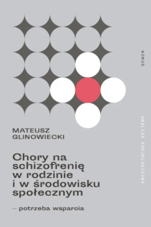 Chory na schizofrenię w rodzinie i w środowisku społecznym potrzeba wsparcia Niska cena