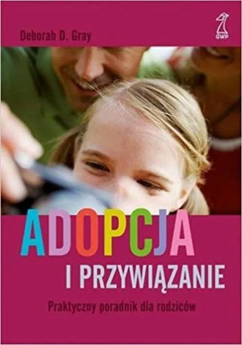Adopcja i przywiązanie Praktyczny poradnik dla rodziców Oferta czasowa