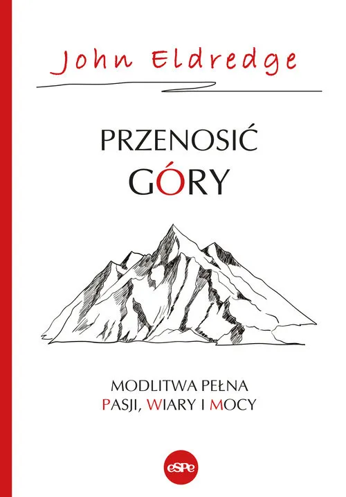 Przenosić góry Modlitwa pełna pasji, wiary i mocy Sprawdź teraz