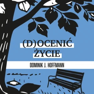 (D)ocenić życie Nie przegap