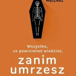 Wszystko, co powinieneś wiedzieć, zanim umrzesz Szybka dostawa