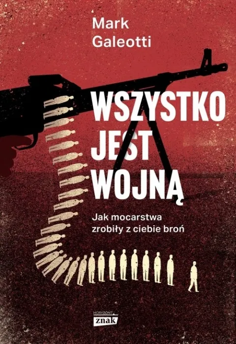 Kup teraz Wszystko jest wojną. Jak mocarstwa zrobiły z ciebie broń