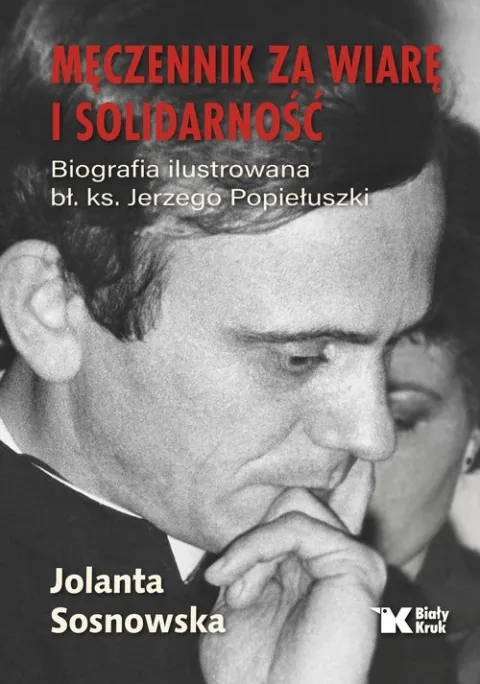 Wybór klientów Męczennik za wiarę i Solidarność. Biografia ilustrowana bł. ks. Jerzego Popiełuszki