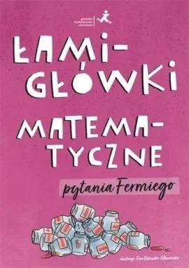 Łamigłówki matematyczne. Pytania Fermiego Oferta limitowana
