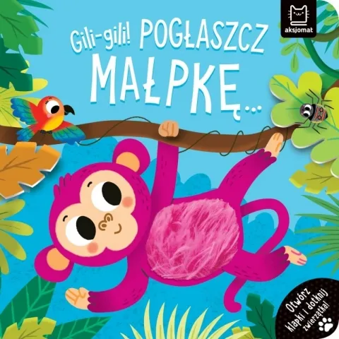 Tylko dziś Gili-gili! Pogłaszcz małpkę… Otwórz klapki i dotknij zwierzątka!
