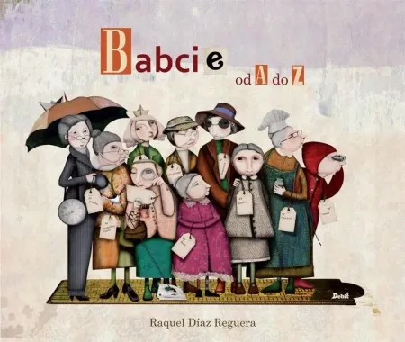 Babcie od A do Z - Raquel DazReguera, Raquel DazReguera Obniżka ceny